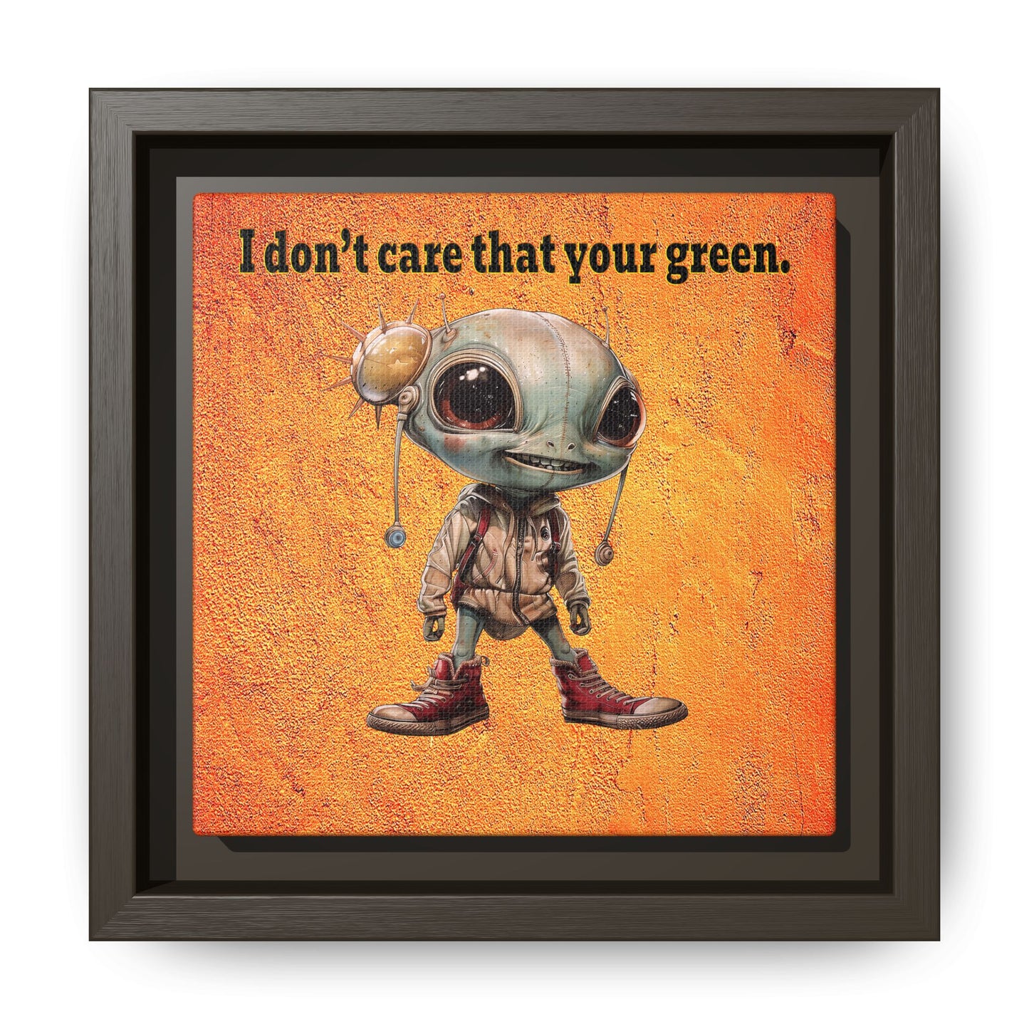I don't care that your green - framed canvas art (burnt orange)