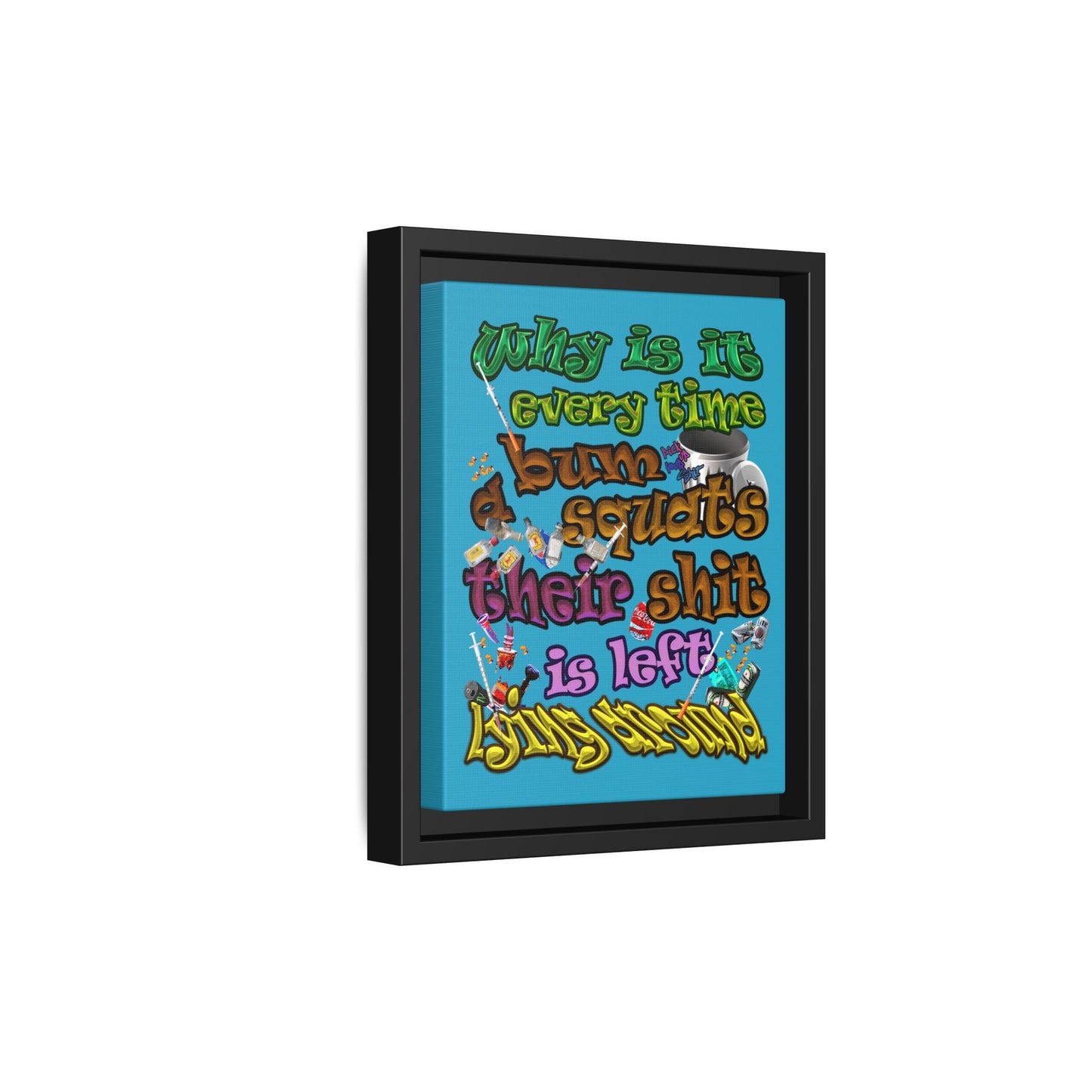 the bum's shit - framed canvas art (turquoise)