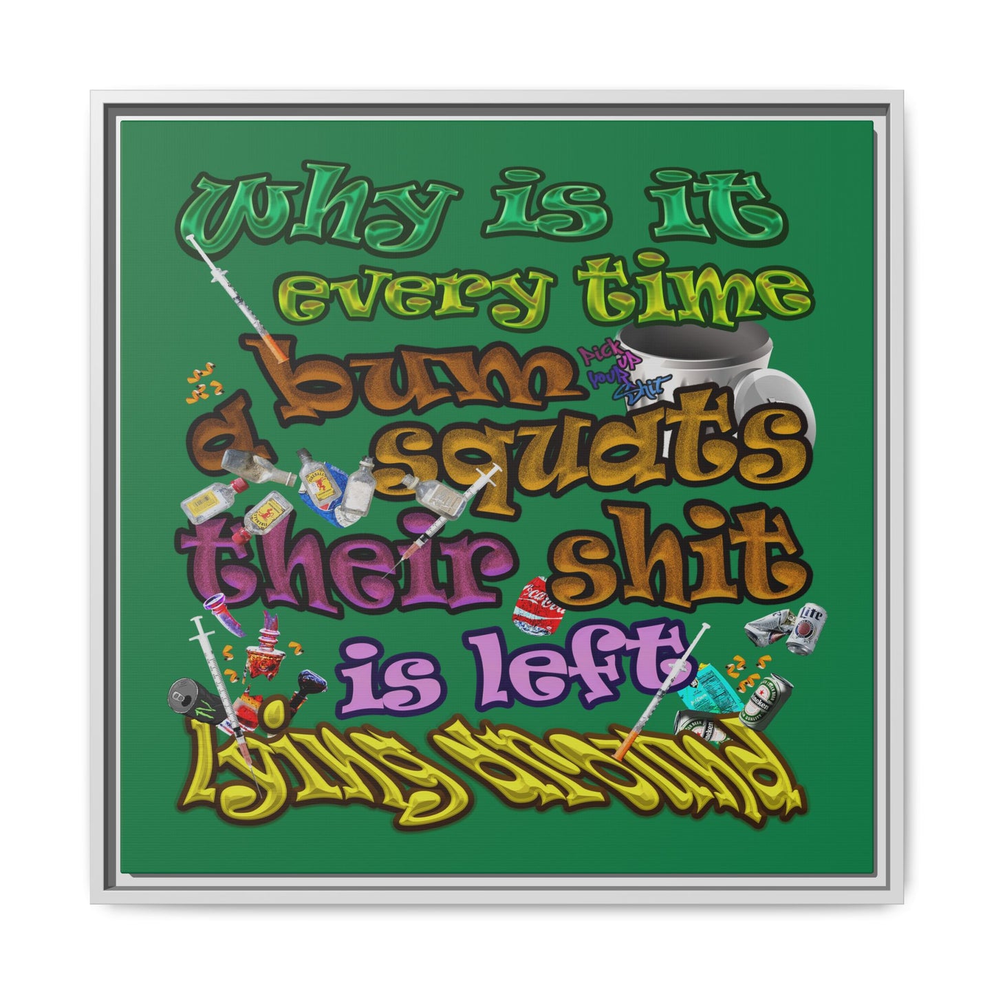 the bum's shit - framed canvas art (dark green)