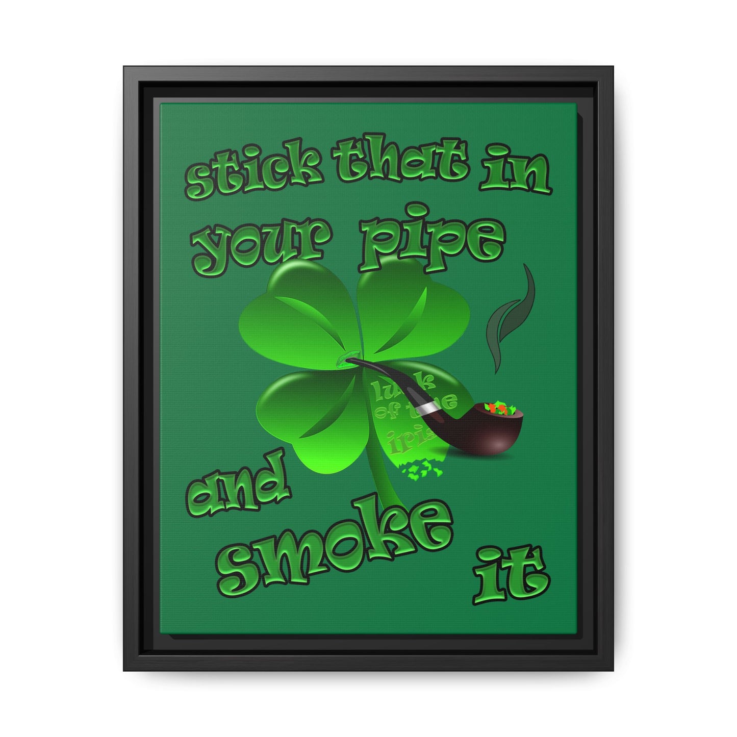 stick that in your pipe and smoke it - framed canvas art (dark green)