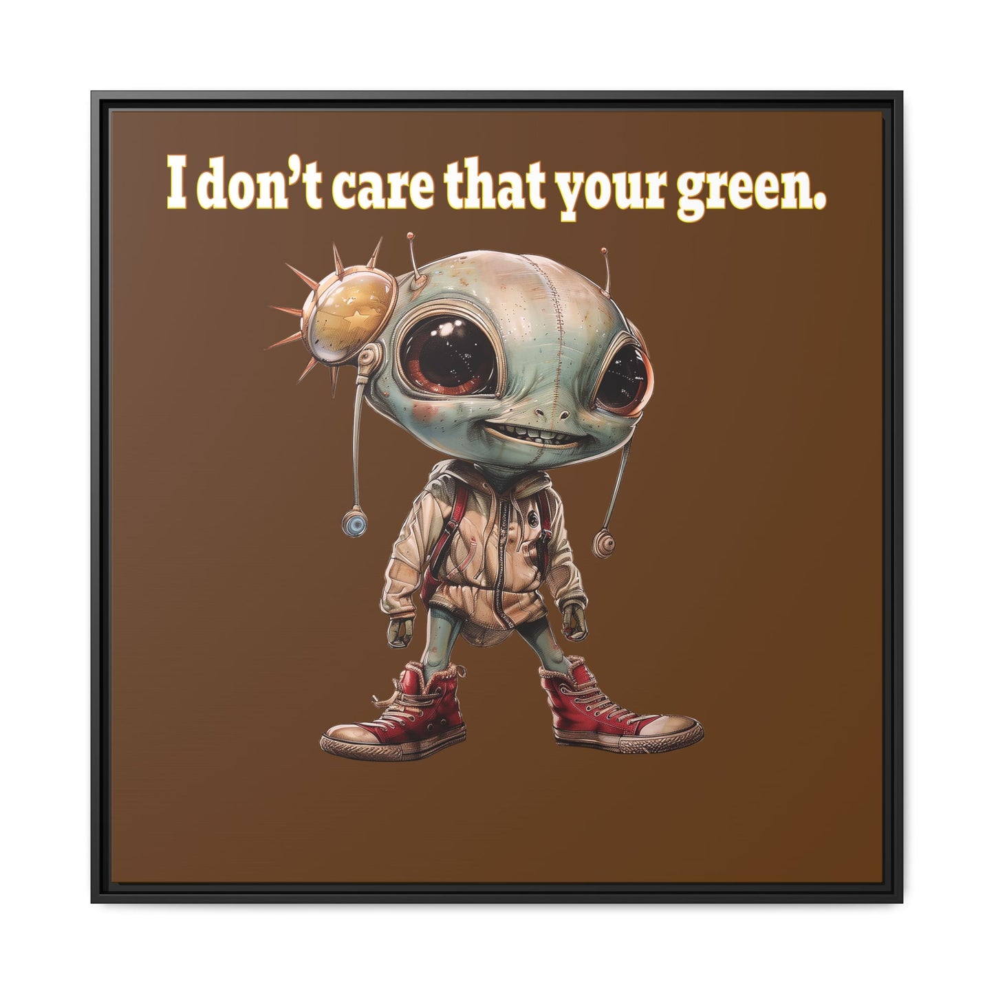 I don't care that your green - framed canvas art (brown)