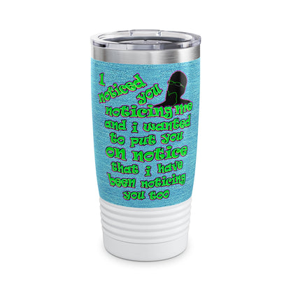 noticed you noticing - Ringneck Tumbler, 20oz (faded blue)