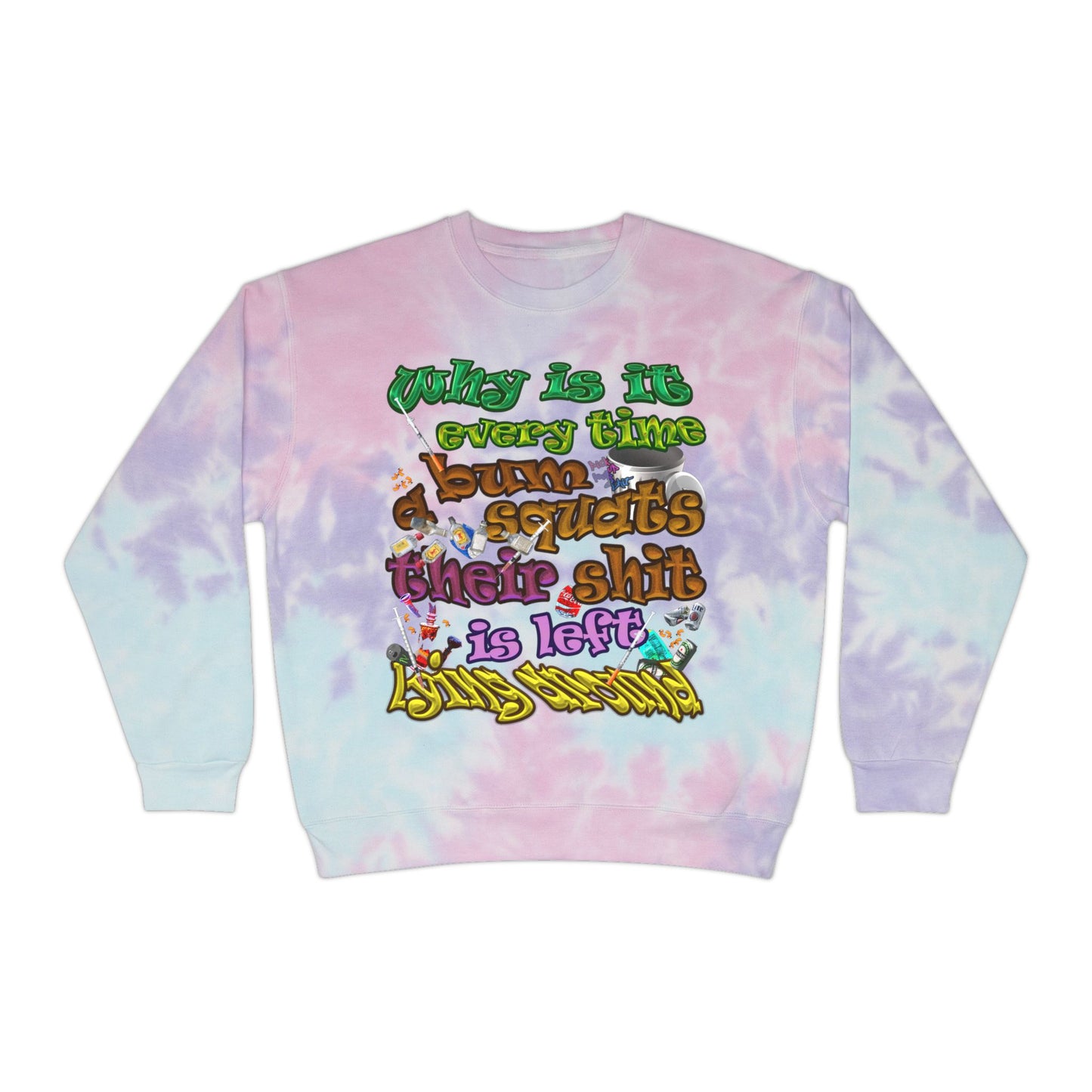 the bum's shit - Unisex Tie-Dye Sweatshirt