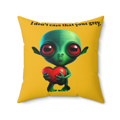 I don't care that your grey - Spun Polyester Square Pillow - (yellow)