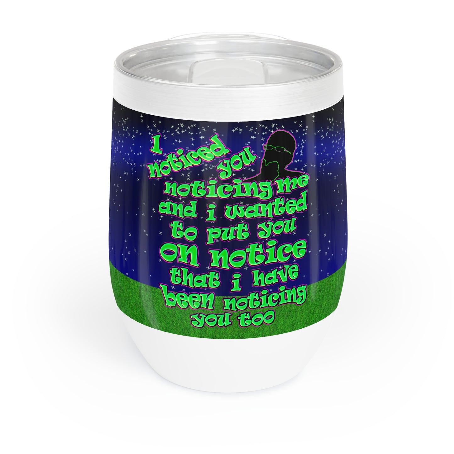 noticed you noticing - Chill Wine Tumbler ('snoops' background)