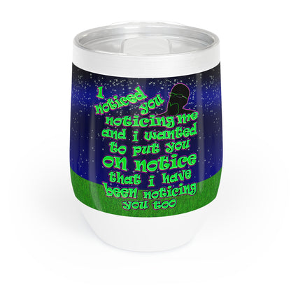 noticed you noticing - Chill Wine Tumbler ('snoops' background)