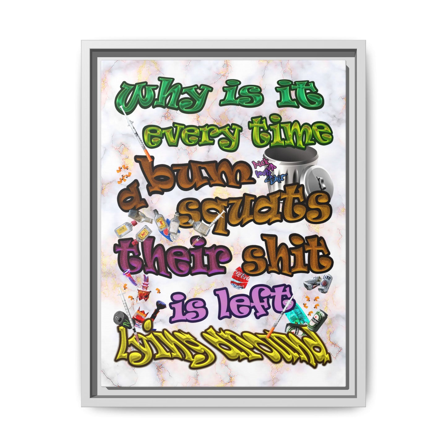 the bum's shit - framed canvas art (white marble)