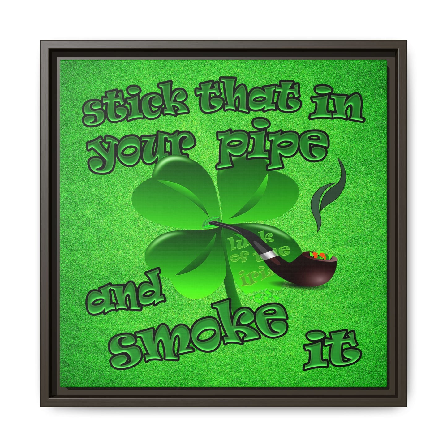 stick that in your pipe and smoke it - framed canvas art (green turf)
