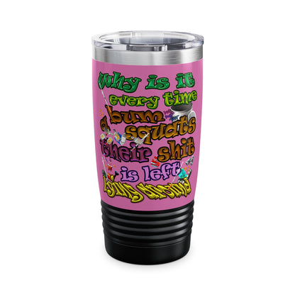 the bum's shit - Ringneck Tumbler, 20oz (light pink)