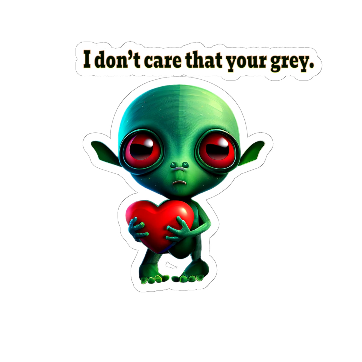 I don't care that your grey - Kiss-Cut Stickers