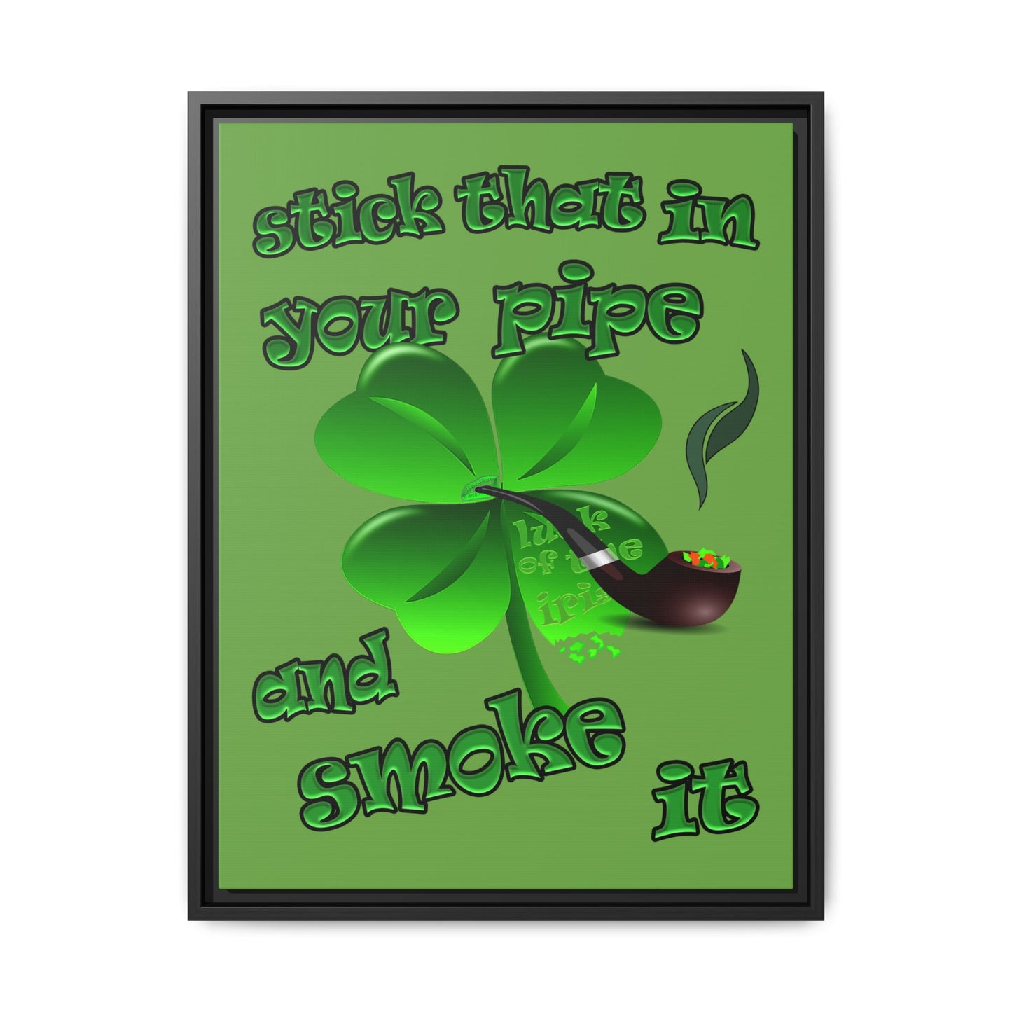 stick that in your pipe and smoke it - framed canvas art (green)