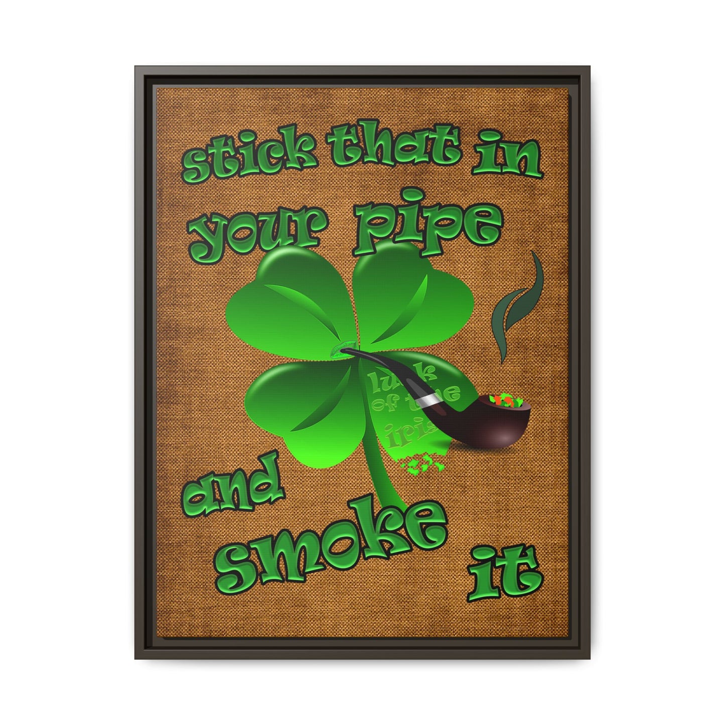 stick that in your pipe and smoke it - framed canvas art (brown papyrus)