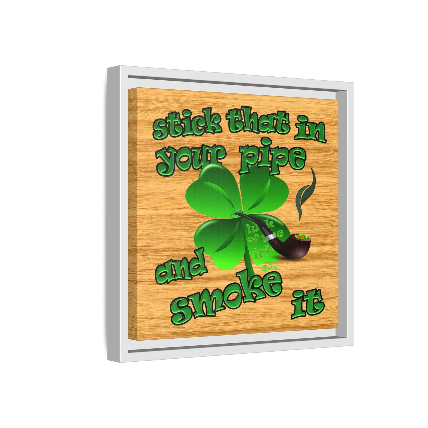 stick that in your pipe and smoke it - framed canvas art (butterscotch wood finish)