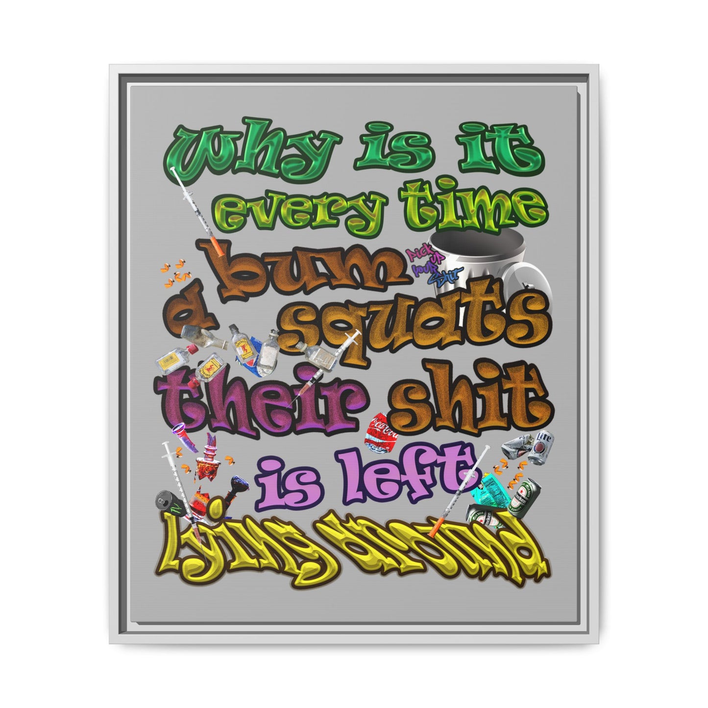 the bum's shit - framed canvas art (light grey)