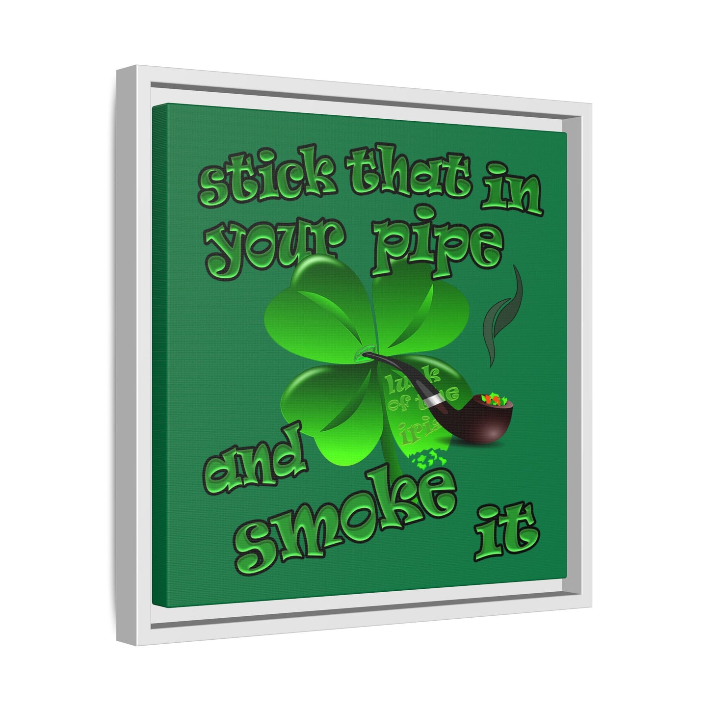 stick that in your pipe and smoke it - framed canvas art (dark green)