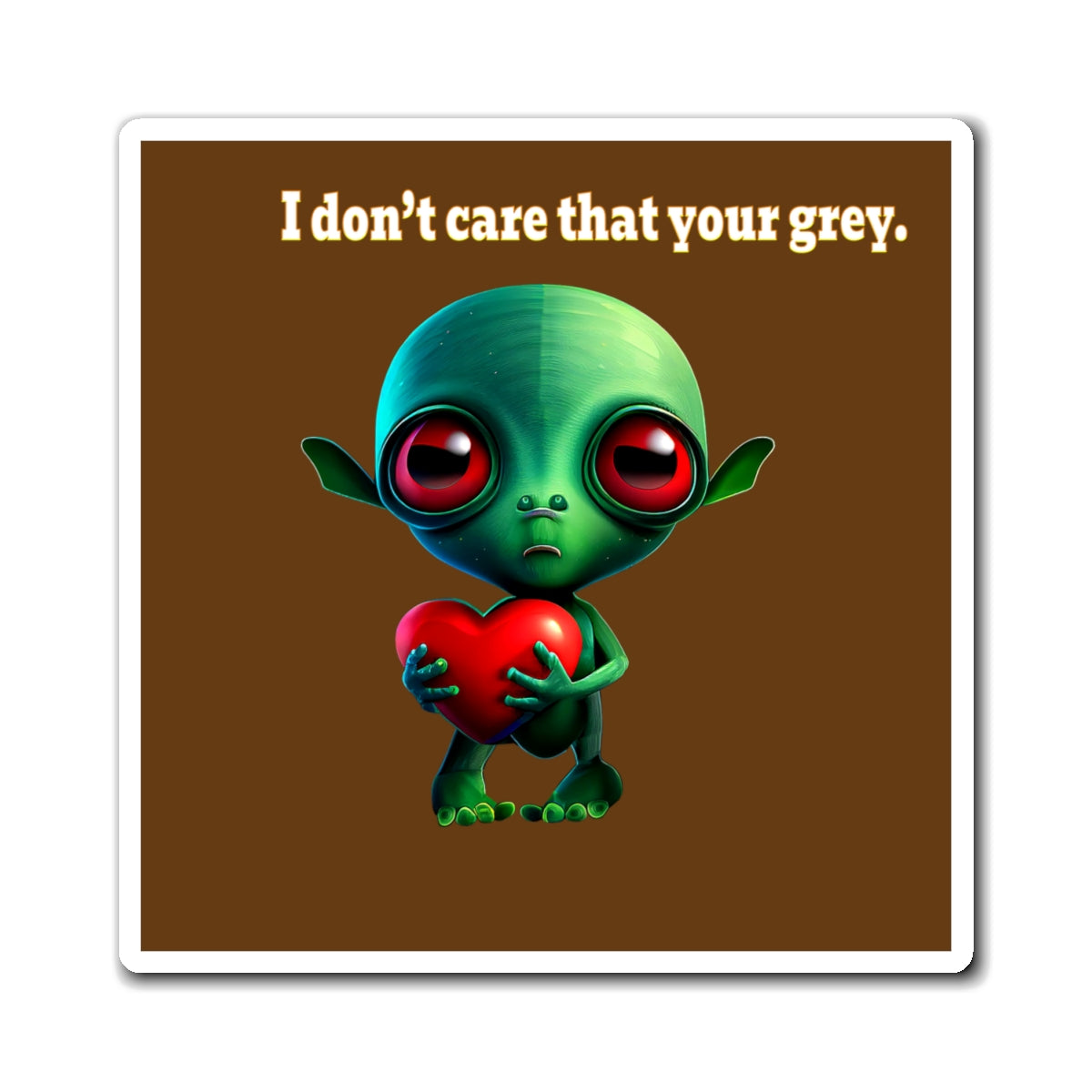 I don't care that your grey - Magnets - (brown)