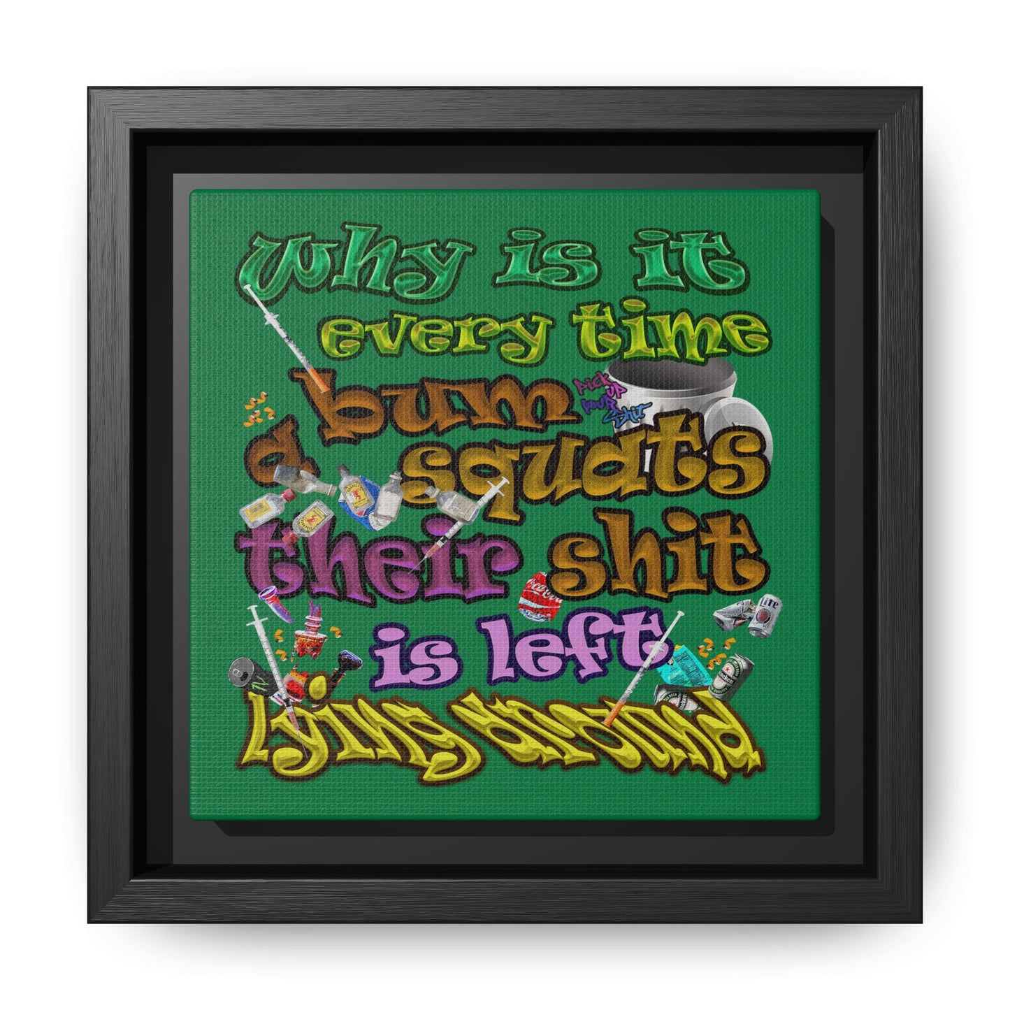 the bum's shit - framed canvas art (dark green)