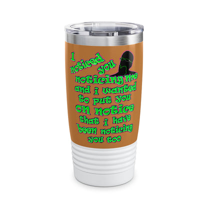 noticed you noticing - Ringneck Tumbler, 20oz (light brown)