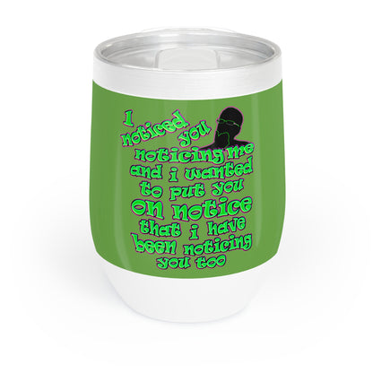noticed you noticing - Chill Wine Tumbler (green)