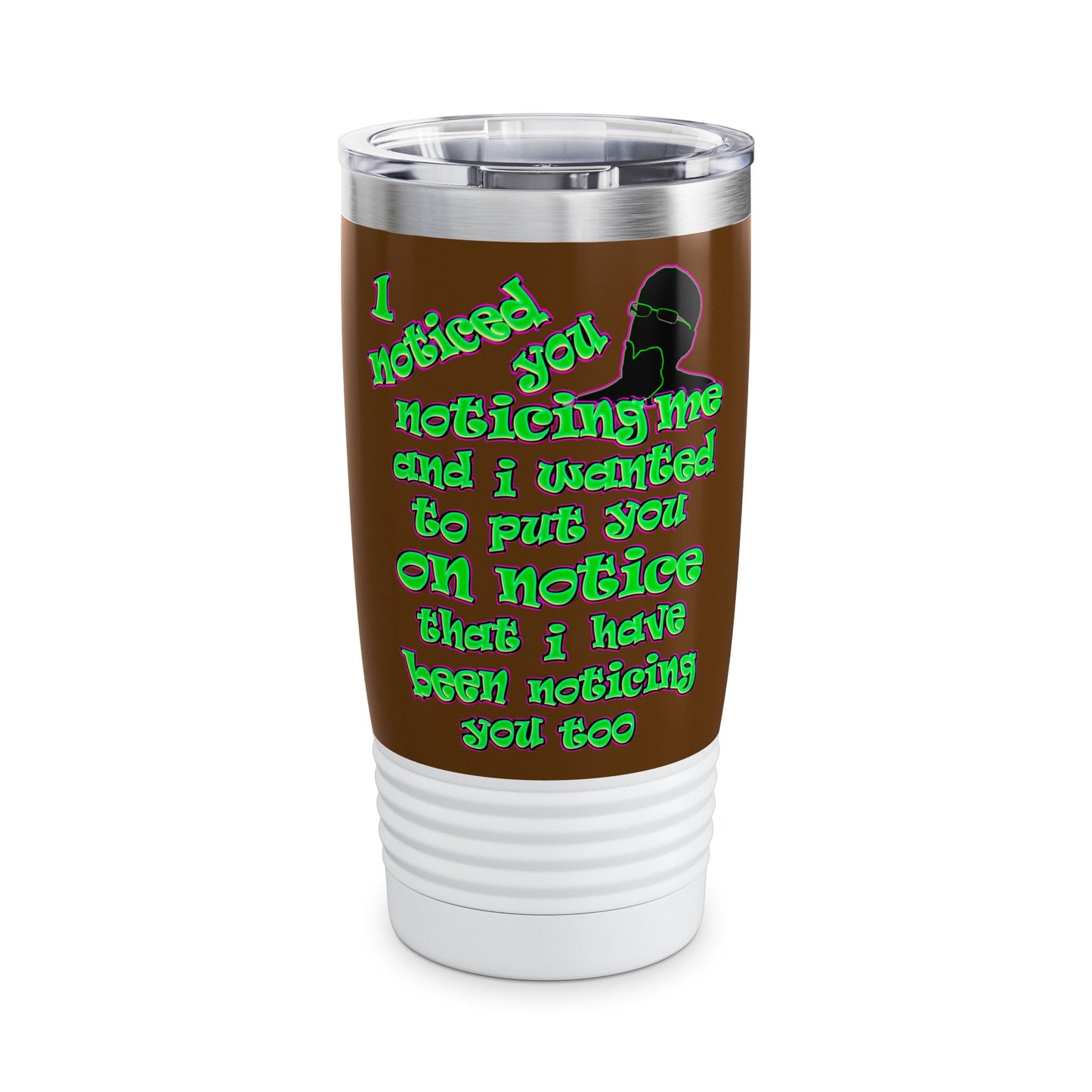 noticed you noticing - Ringneck Tumbler, 20oz (brown)