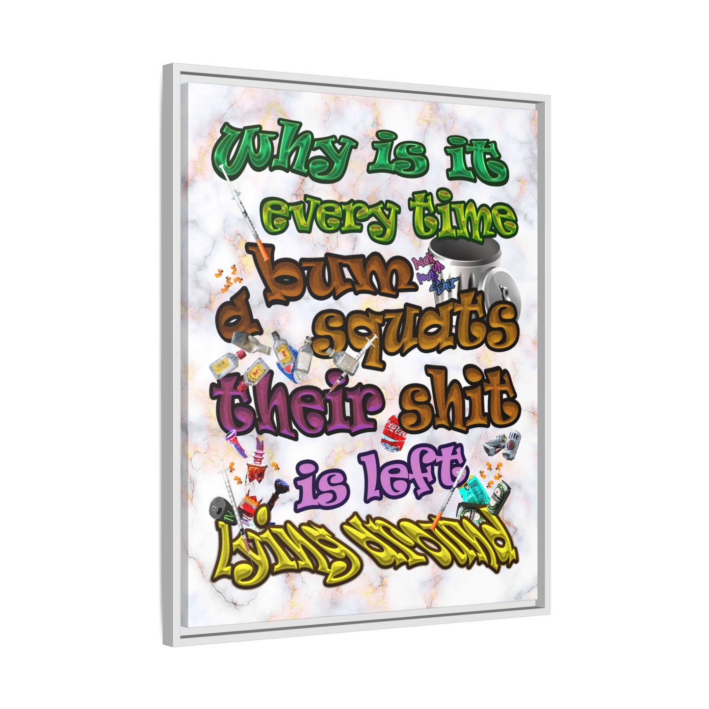 the bum's shit - framed canvas art (white marble)