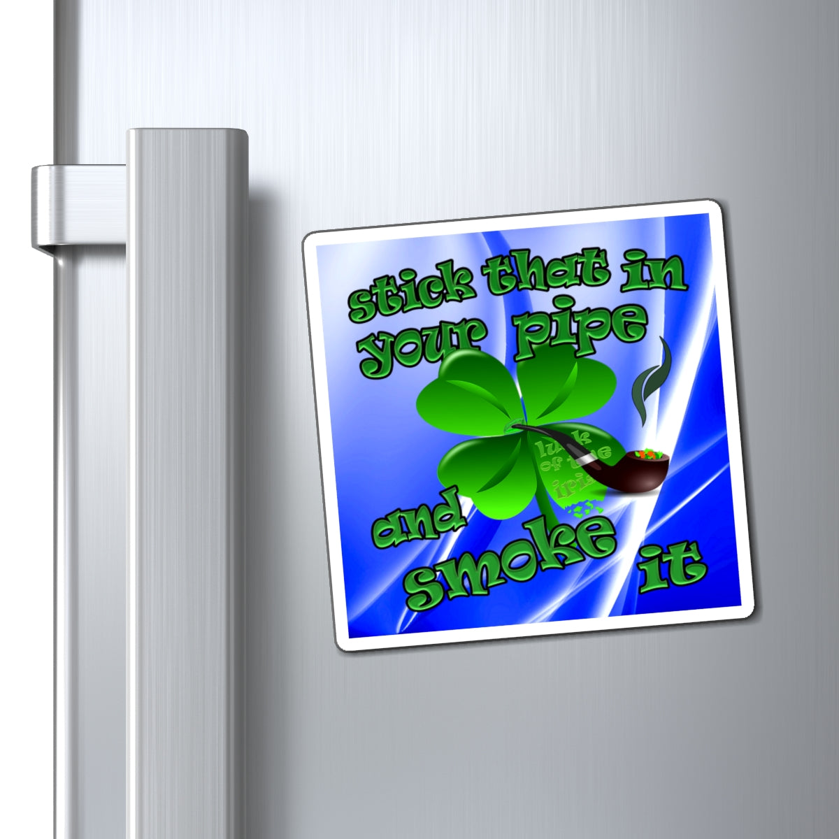 stick that in your pipe and smoke it - Magnets - (blue-white wave)