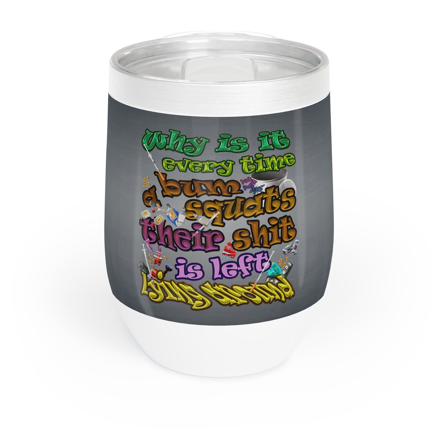 the bum's shit - Chill Wine Tumbler (grey-light grey)