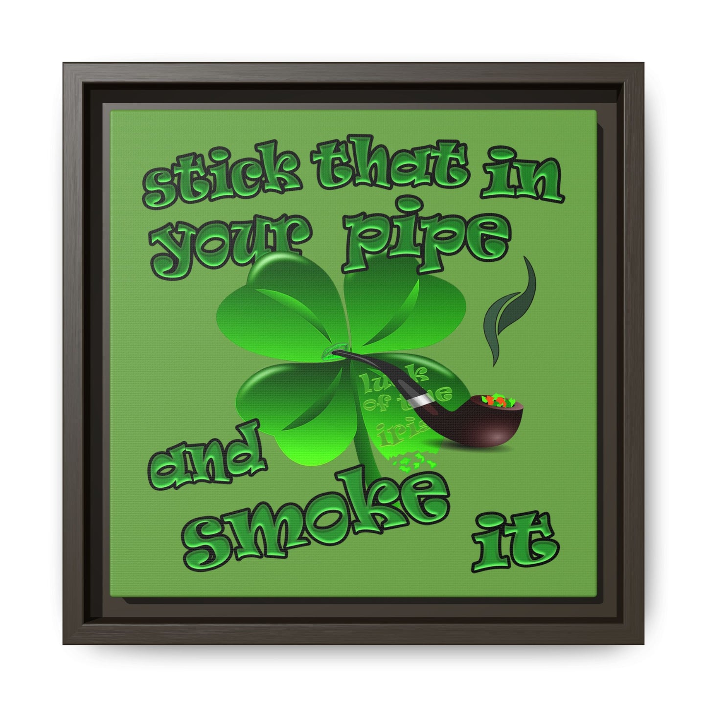 stick that in your pipe and smoke it - framed canvas art (green)