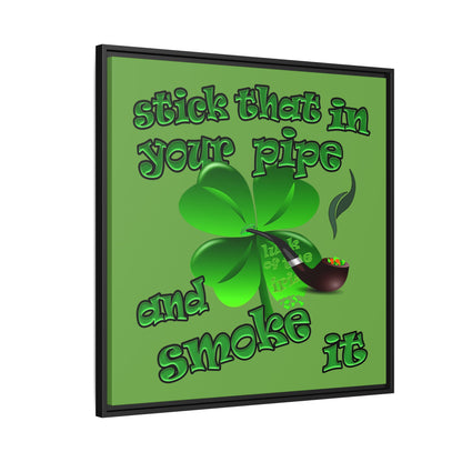 stick that in your pipe and smoke it - framed canvas art (green)