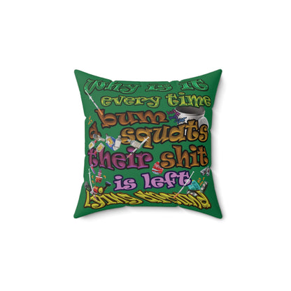 the bum's shit - Spun Polyester Square Pillow - (dark green)