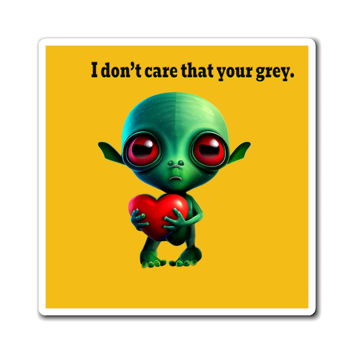 I don't care that your grey - Magnets - (yellow)
