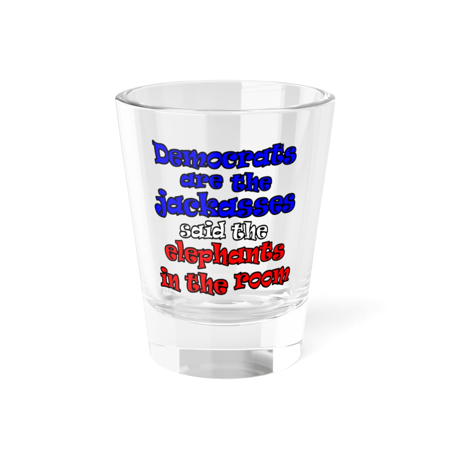 donkeys and elephants - Shot Glass