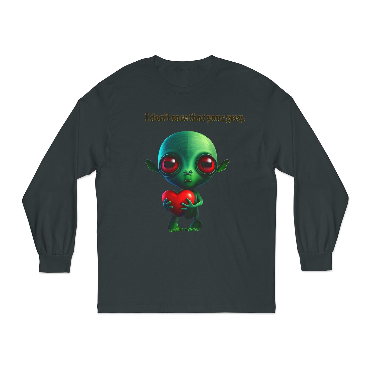 I don't care that your grey - Unisex Classic Long Sleeve T-Shirt