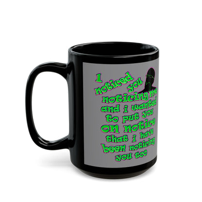 noticed you noticing - Black Mug (grey)