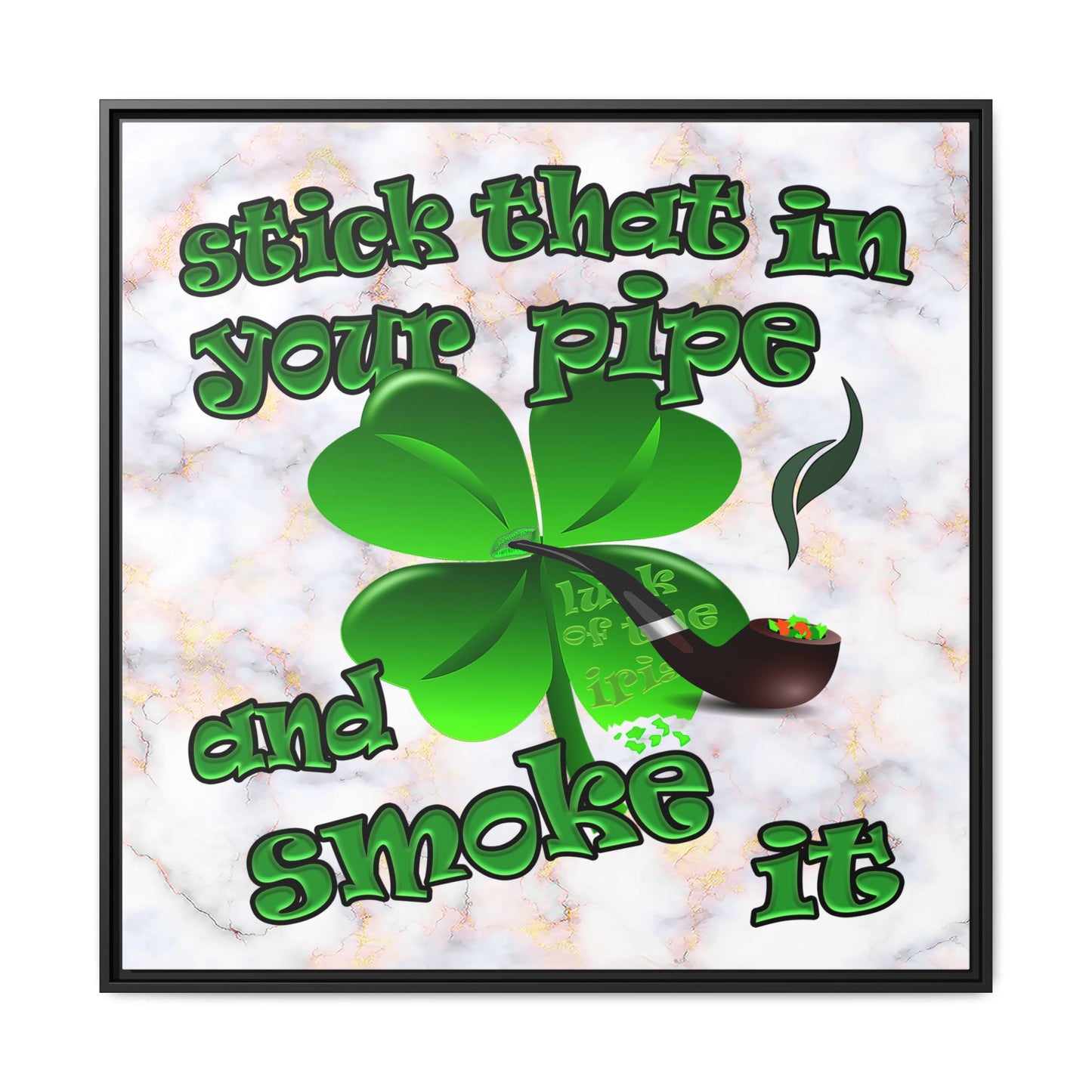 stick that in your pipe and smoke it - framed canvas art (white marble)