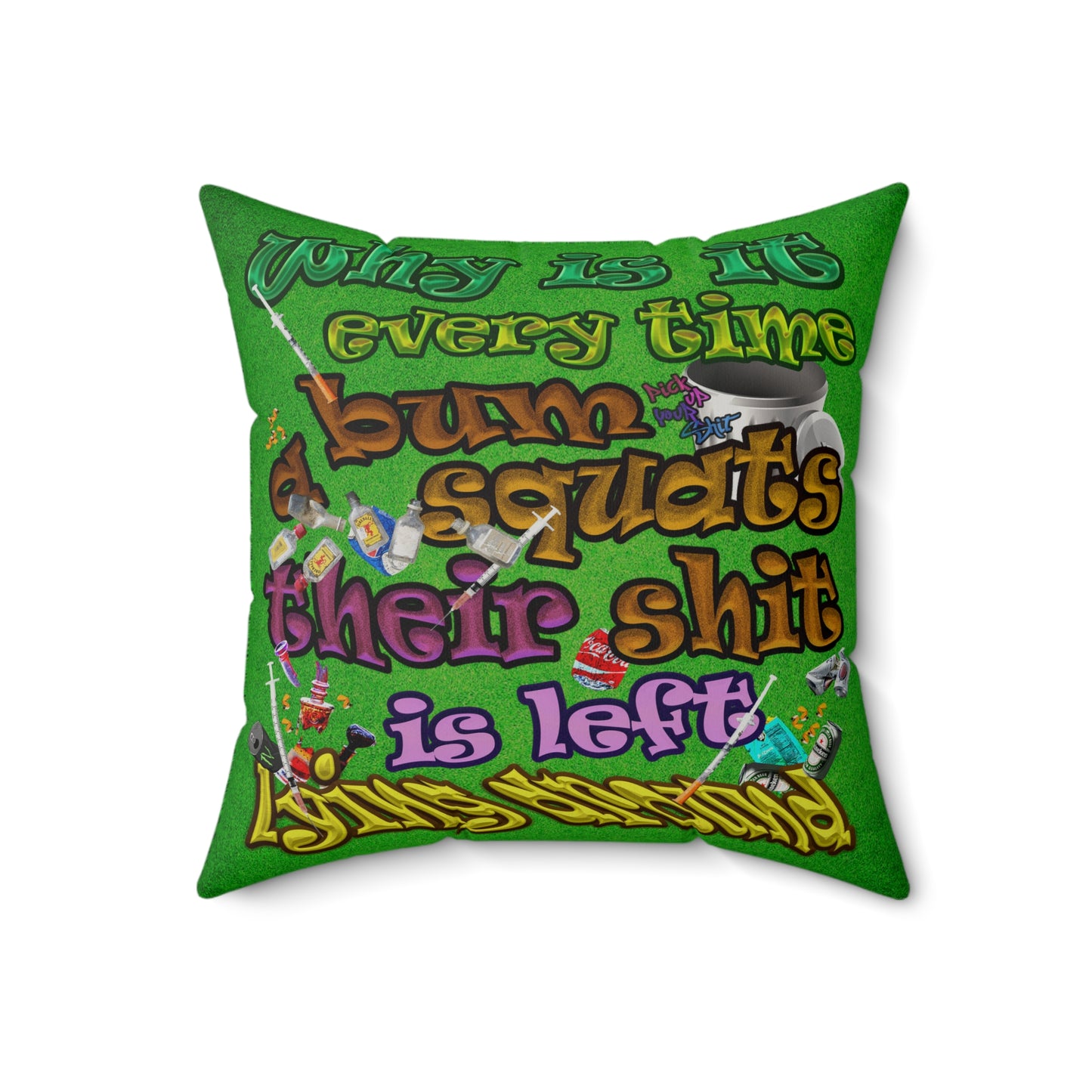 the bum's shit - Faux Suede Square Pillow - (green turf)