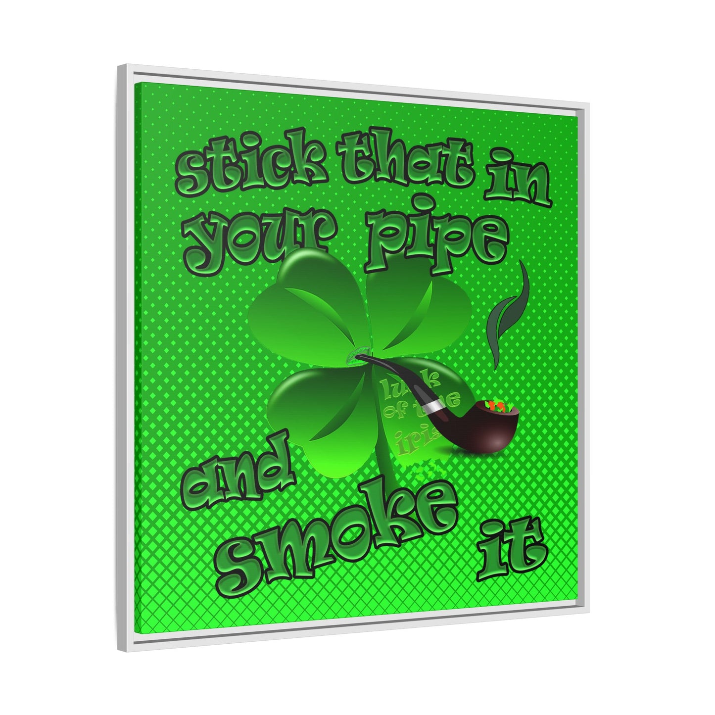 stick that in your pipe and smoke it - framed canvas art (logo green)