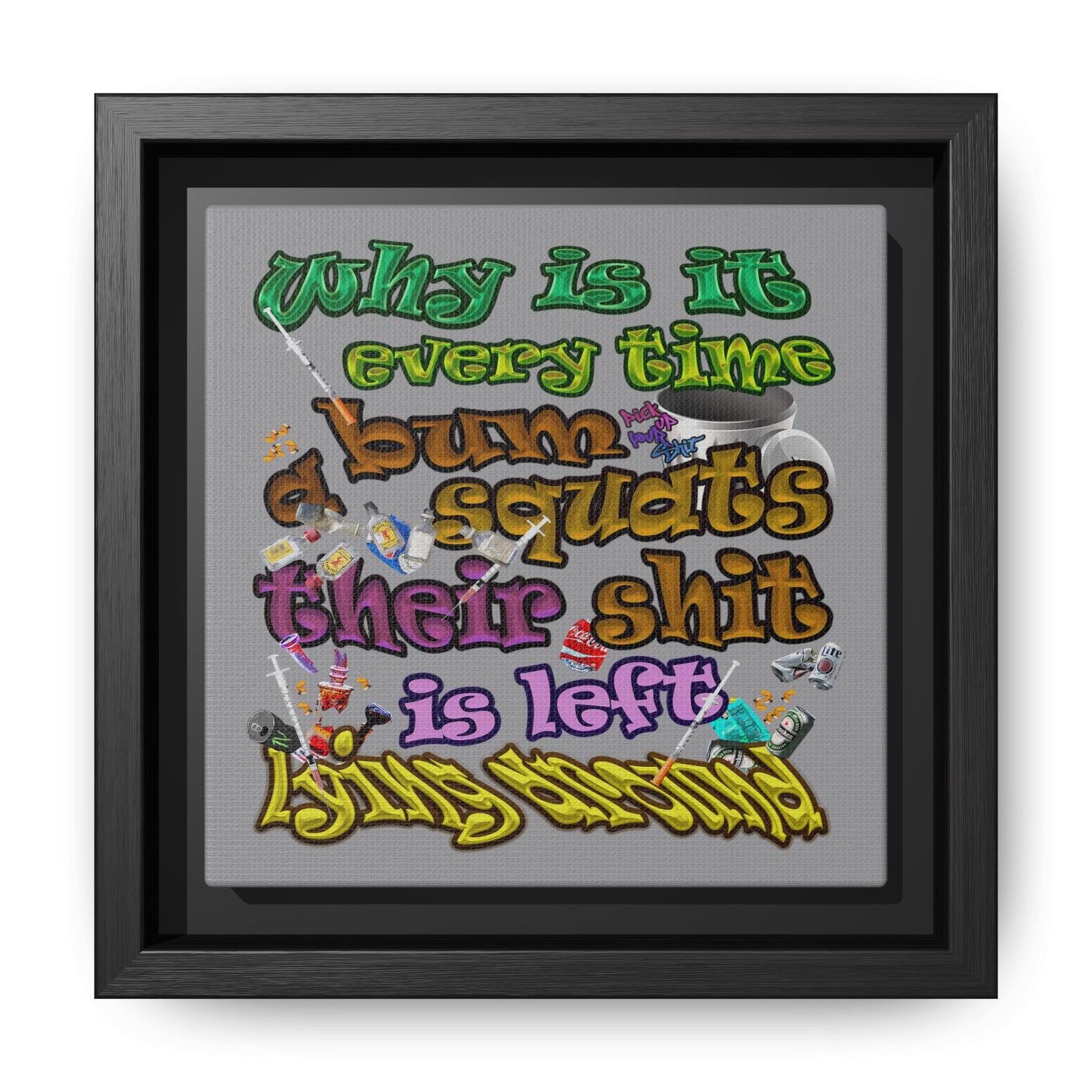 the bum's shit - framed canvas art (grey)