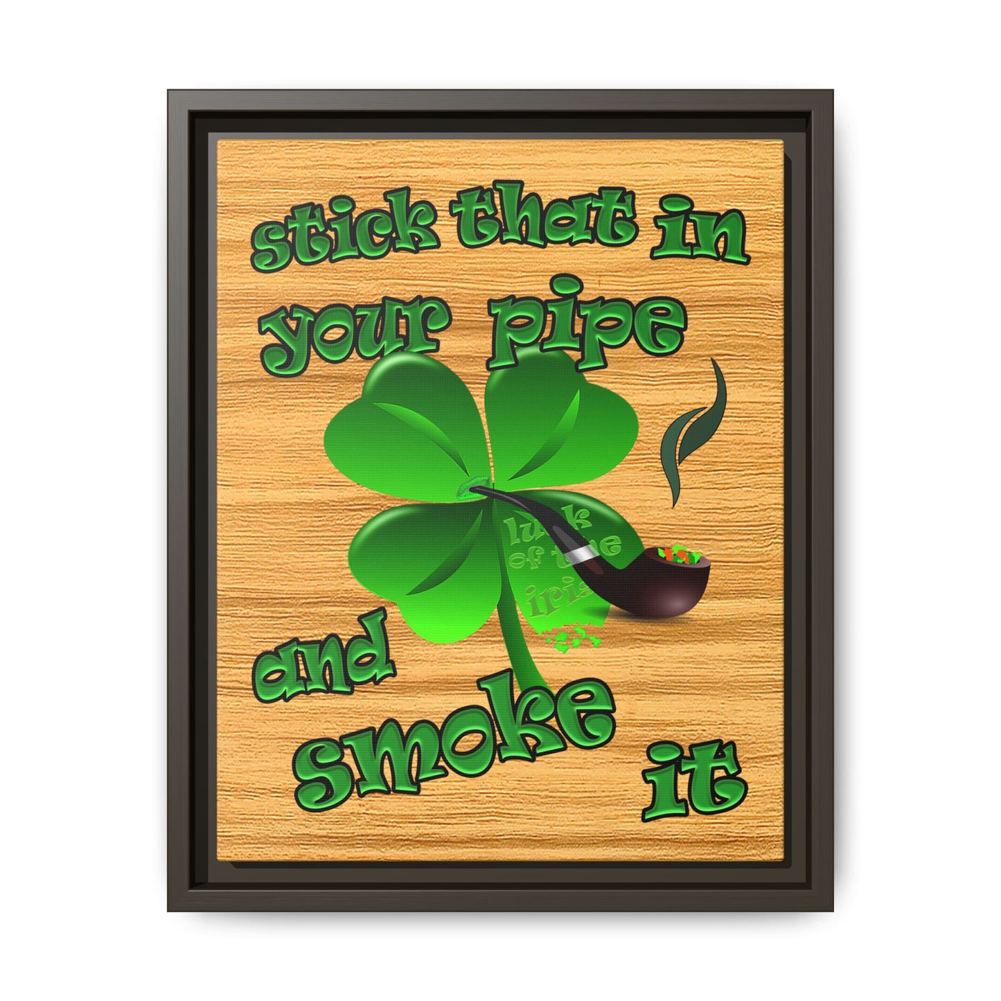 stick that in your pipe and smoke it - framed canvas art (butterscotch wood finish)