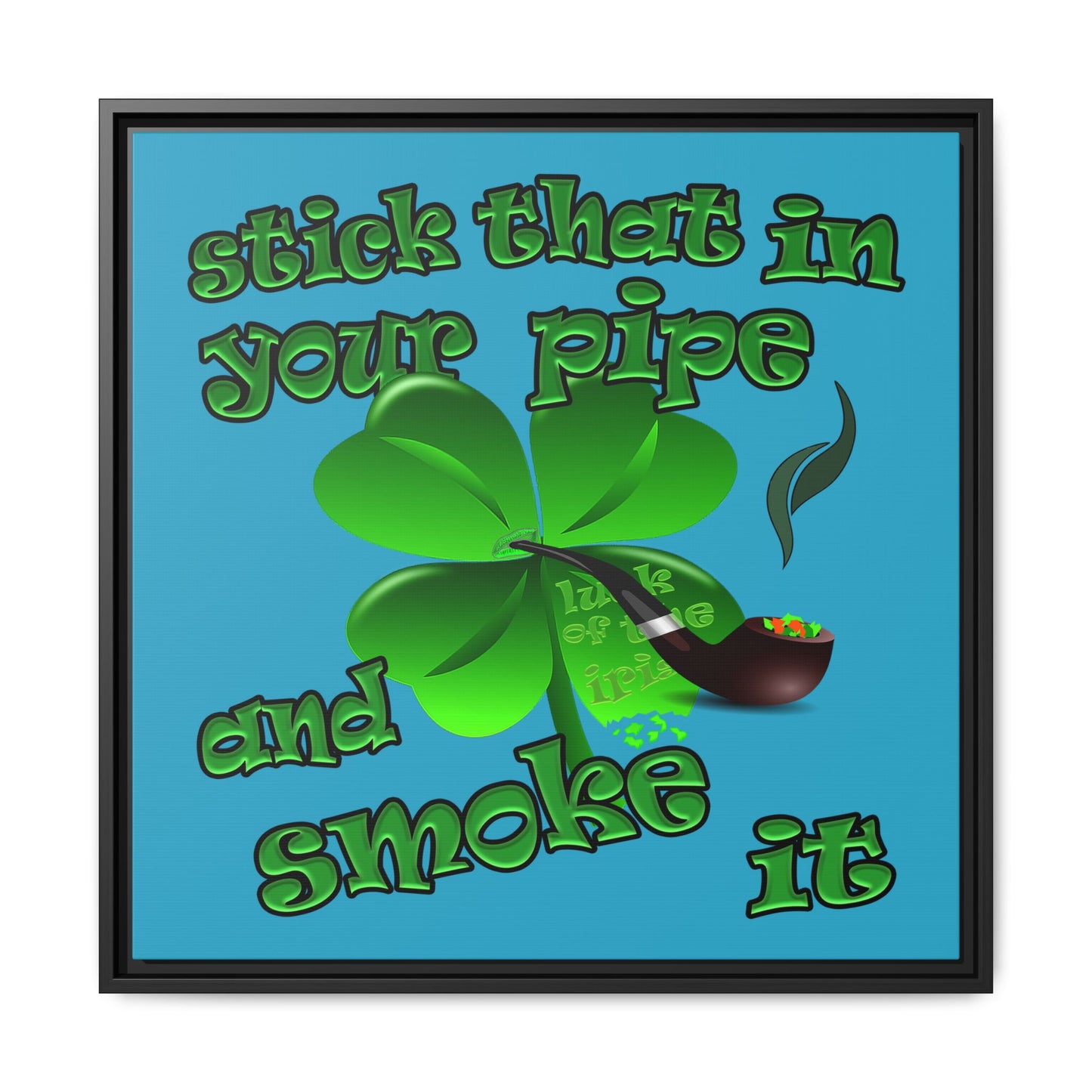 stick that in your pipe and smoke it - framed canvas art (turquoise)
