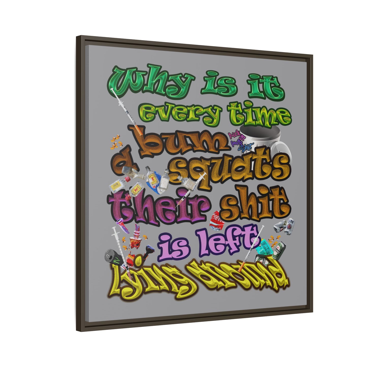 the bum's shit - framed canvas art (grey)