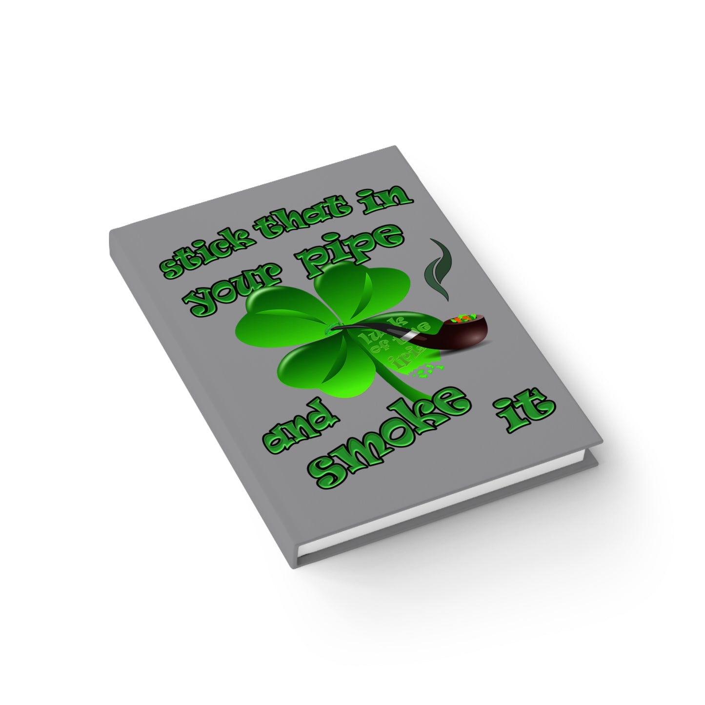 stick that in your pipe and smoke it - journal-blank (grey)