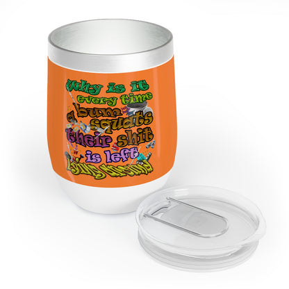 the bum's shit - Chill Wine Tumbler (crusta)