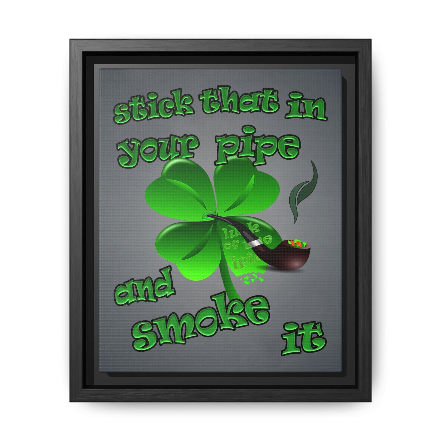 stick that in your pipe and smoke it - framed canvas art (grey-light grey)
