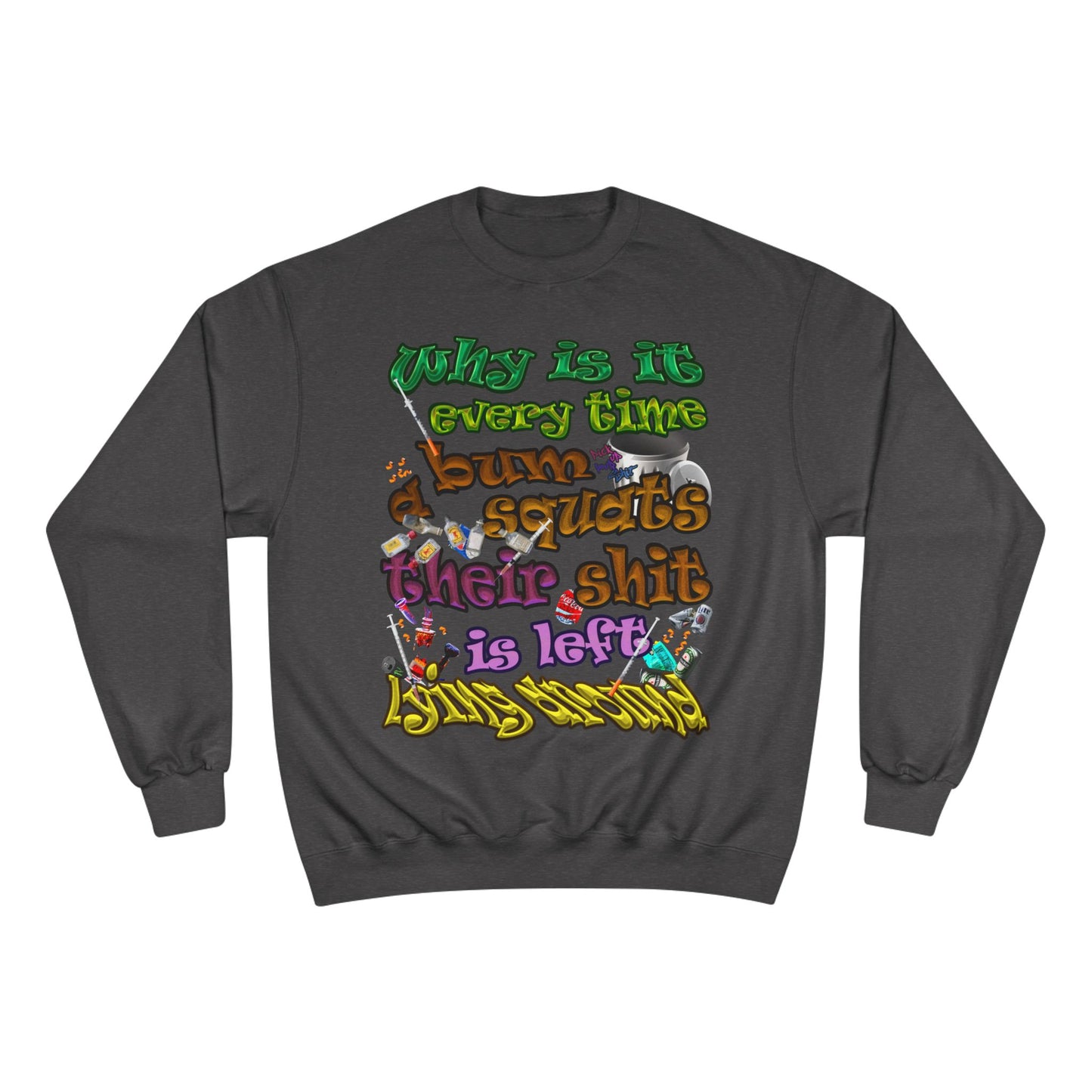 the bum's shit - Champion Sweatshirt