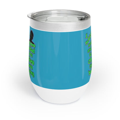 noticed you noticing - Chill Wine Tumbler (turquoise)