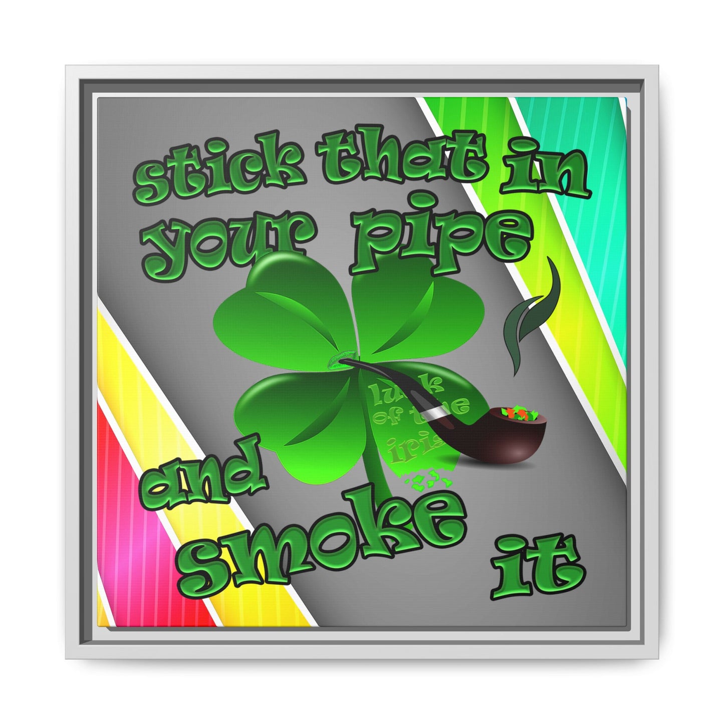 stick that in your pipe and smoke it - framed canvas art (rainbow split)