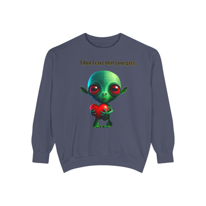I don't care that your grey - Unisex Garment-Dyed Sweatshirt
