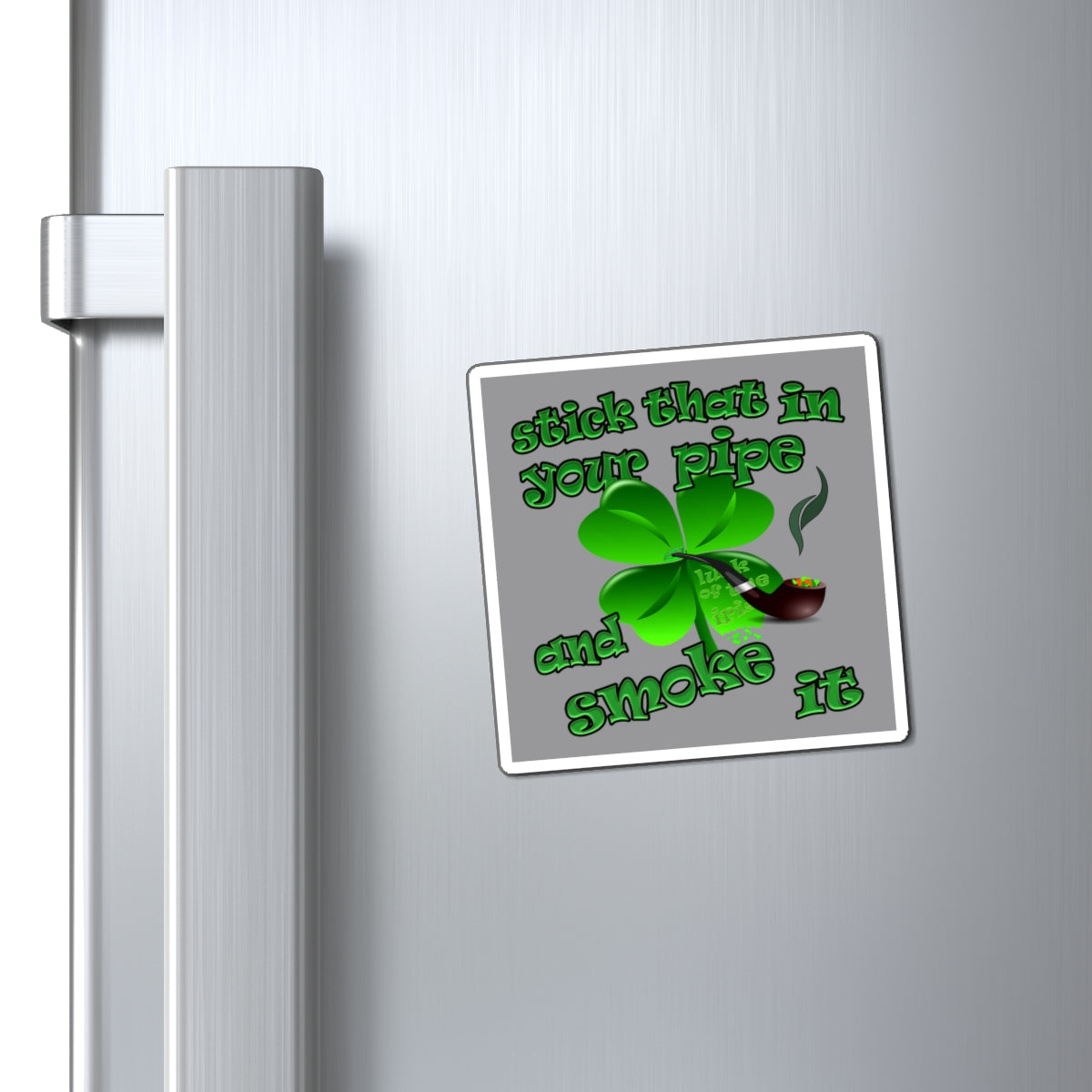 stick that in your pipe and smoke it - Magnets - (grey)