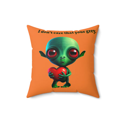 I don't care that your grey - Spun Polyester Square Pillow - (crusta)